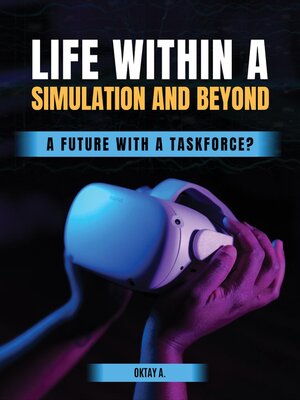 cover image of Life Within a Simulation and Beyond